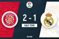 半场-皇马客场1-2落后赫罗纳 维尼修斯破门瓦伦丁独中两元