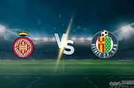 2025年2月14日赫罗纳vs赫塔菲预测及投注提示
