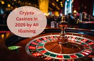 All iGaming 报告：2025 年加密赌场行业正迈向透明、安全与个性化的新纪元
