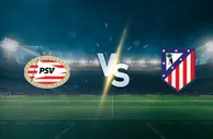 火力比拼谁怕谁？PSV 主场轰炸机上线，马竞客场继续“送温暖”？