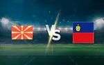 世预赛欧洲区稳胆之选：北马其顿主场誓斩列支敦士登