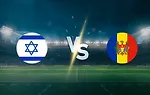 世预赛收官战：以色列客场挑战摩尔多瓦，蓝白军团稳守不败