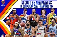 本届男篮世界杯有55名NBA现役球员参赛，创FIBA历史纪录