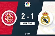 半场-皇马客场1-2落后赫罗纳 维尼修斯破门瓦伦丁独中两元