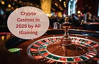 All iGaming 报告：2025 年加密赌场行业正迈向透明、安全与个性化的新纪元