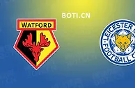 赛前爆料: 英超赛事分析：沃特福德 VS 莱切斯特城