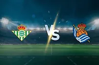皇家贝蒂斯 vs 皇家社会，塞维利亚主场誓取三分