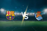 西甲前瞻：巴塞罗那 VS 皇家社会——主场豪门强势出击