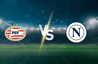 进球大战在即!PSV主场迎战那不勒斯——谁能笑到最后?